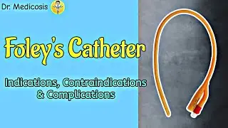 Foley's Catheter | Indication, Contraindication & Complication | Dr. Medicosis