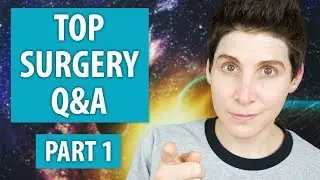 Answering Your Top Surgery Questions - Part 1 of 2 | TOP SURGERY Q&A