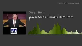 Wayne Smith &ndash; Playing Hurt &ndash; Part 1
