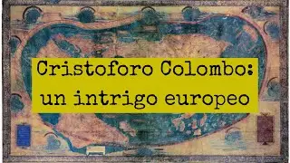 CRISTOFORO COLOMBO: UN INTRIGO EUROPEO - con Giorgio Enrico Cavallo