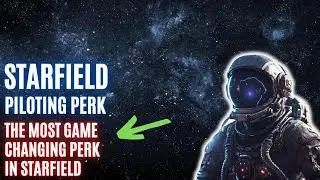 Starfield Piloting Perk: The Most Game Changing Perk in Starfield