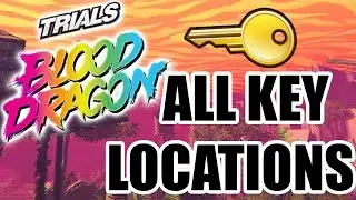 Trials Of The Blood Dragon - All Secret Key Locations
