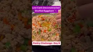 Pantry Challenge Day 8: Low Carb Deconstructed Stuffed Eggplant #pantrychallenge #eggplant #lowcarb