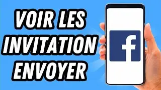 Comment voir les invitation envoyer sur Facebook (GUIDE COMPLET)