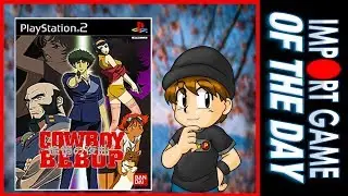 Import Game of the Day | Cowboy Bebop: Serenade of Remembrance (PlayStation 2)