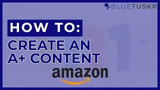 Как создать контент A+ в Amazon Seller Central &mdash; обновлено в 2023 году