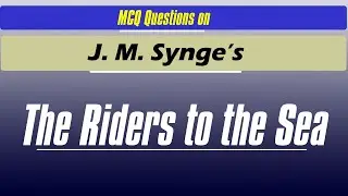 MCQs On The Riders To The Sea | The Riders To The Sea MCQ With Answers