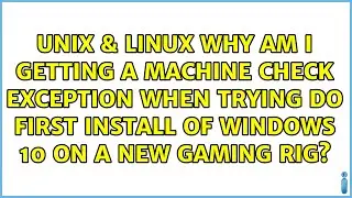 Why am I getting a machine check exception when trying do first install of Windows 10 on a new...