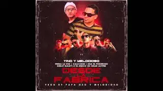 Yino X Melo feat. Persa, Calii Kush, LT, Great Galdy, Izsa & El Gran Jaypee - Desde La Fabrica