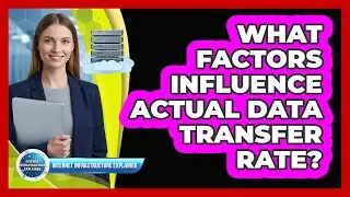 What Factors Influence Actual Data Transfer Rate?
