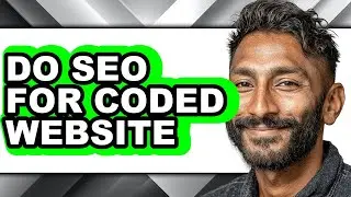 How to Do Seo for Coded Website - Easy Guide
