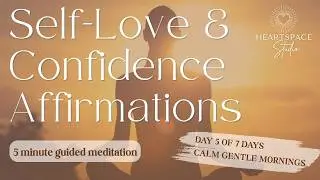 5 Minute Self-Love & Confidence Meditation | Calm Morning Affirmations (Day 5)