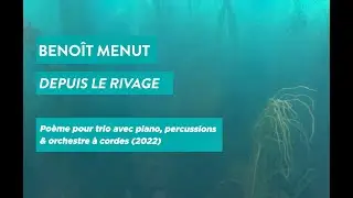 Depuis le Rivage  (triple concerto) -  Beno&icirc;t Menut