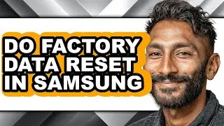 How to Do Factory Data Reset in Samsung (easy Method)
