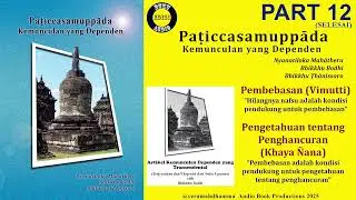 Paticcasamuppada Kemunculan yang Dependent Part 12 (Selesai) | Bhikkhu Bodhi |Pengetahuan Kehancuran