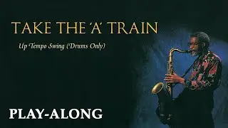 Take the 'A' Train [Drums Only] - Up Tempo Swing || BACKING TRACK