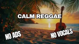 Relaxing Reggae Background Music &ndash; No Vocals