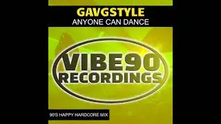 GavGStyle - Anyone Can Dance (90s Happy Hardcore Mix)
