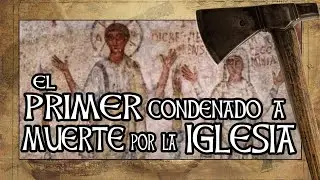 PRISCILIANO DE ÁVILA: PRIMER CONDENADO A MUERTE por la IGLESIA | EXPLICACIÓN: LUNAGE - SPIRITS LAND