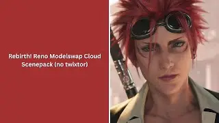 rebirth!reno replacing cloud mod scenepack (no twixtor)