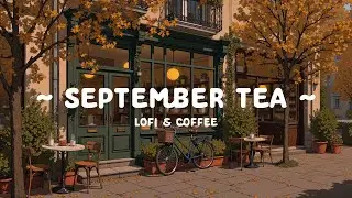 September Tea ☕ Relaxing Autumn Lofi Cafe in Corner Paris 🍂 Lofi Hip Hop to stress relief, relax,..