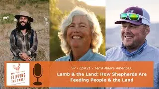 S7 - Ep#21 - Terra Madre Americas: Segment 8: Lamb & the Land: How Shepherds Are Feeding People &...