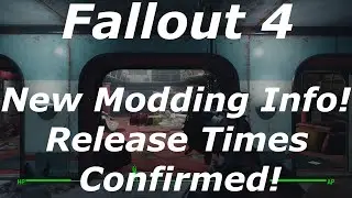 Fallout 4 New Modding Info! Release Times Confirmed! (Fallout 4 PC, PS4 & Xbox One Mods News)