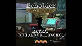 Beholder: Conductor OST | ДОПОЛНИТЕЛЬНЫЙ: BEHOLDER_TRACK01