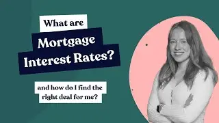 What Are Mortgage Interest Rates? How Do I Pick The Best Deal