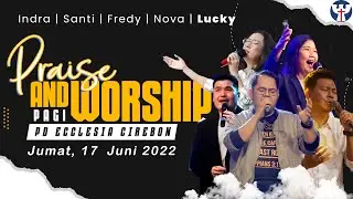 PW-126 PRAISE & WORSHIP PAGI | JUMAT, 17 JUNI 2022