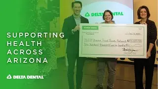 Delta Dental of Arizona Foundation&rsquo;s $100,000 Gift to AZ Food Bank Network
