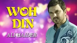 Ali Haider Songs | Chahat | Woh Din | Pop Songs