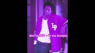 My Rib (Slowed) ~ Nick Cannon