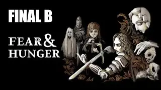 Fear & Hunger  FINAL B  | Let's Play En Espa&ntilde;ol |