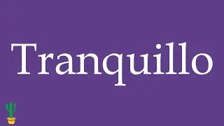 How to Pronounce ''Tranquillo'' (Calm Down, Quiet) Correctly in Spanish 🇲🇽