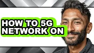 How to 5g Network on - Full Guide