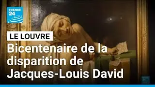 Jacques-Louis David : le Louvre c&eacute;l&egrave;bre le bicentenaire de sa disparition &bull; FRANCE 24