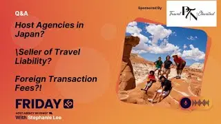 (202) Host Agencies in Japan? Seller of Travel Liability? Foreign Transaction Fees?!
