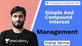 Simple and Compound Interest | Management | Unacademy Live NTA UGC NET | Vishal Verma