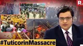Most EXPLOSIVE Confession Of Tuticorin Massacre | The Debate With Arnab Goswami