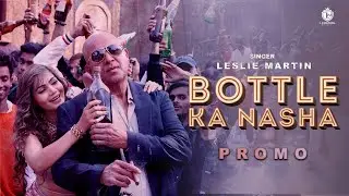Bottle Ka Nasha | Promo | Desi Party Anthem | Leslie Martin | Kalpana Saini | Shankar Regar