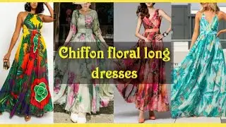 Chiffon Floral Print Long Dresses || Gown dress || maxi dress || Long one-piece