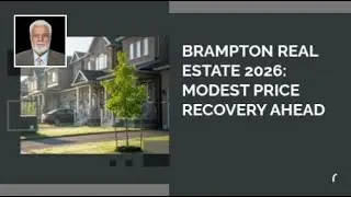 Brampton Real Estate 2026: Modest Price Recovery Ahead