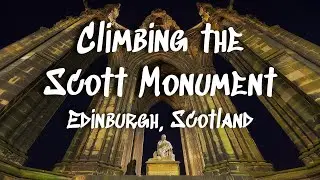 Climbing the Scott Monument in Edinburgh, Scotland