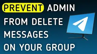 How To Prevent Admin From Delete Messages On Your Group On Telegram App On PC (New Update)