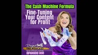 The Cash Machine Formula: Fine-Tuning Your Content for Profit EP665
