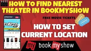 How To Find Nearest Theater In BookMyshow | How To Set Current Location in BookMyshow | Free Tickets