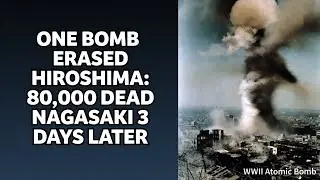 ONE BOMB. ONE CITY GONE. HIROSHIMA: 80,000 DEAD IN SECONDS JAPAN: &ldquo;IMPOSSIBLE!&rdquo;3 DAYS LATE  NAGASAKI