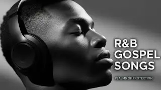 Timeless Psalms in R&B 🌟 | Soulful Christian Gospel Music for Reflection