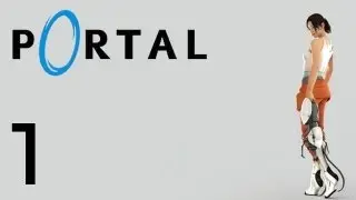 Portal - Walkthrough part 1 w/Commentary - Aperture Self-Esteem Fund for Girls